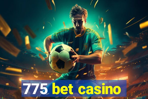 775 bet casino