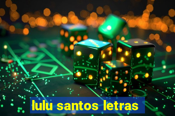 lulu santos letras