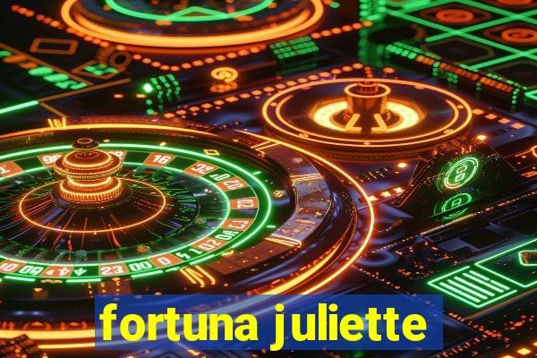 fortuna juliette