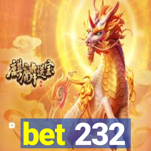 bet 232