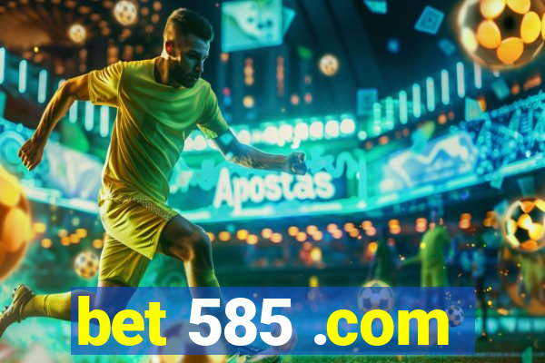 bet 585 .com