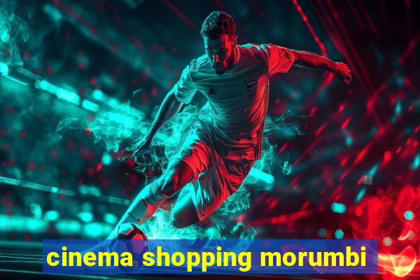 cinema shopping morumbi