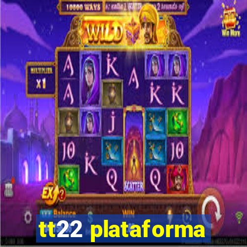 tt22 plataforma