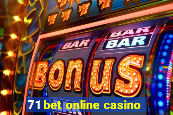 71 bet online casino