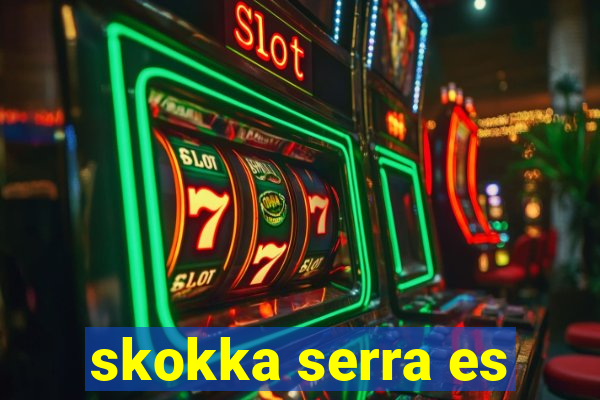 skokka serra es