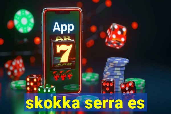 skokka serra es