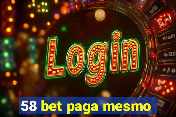 58 bet paga mesmo