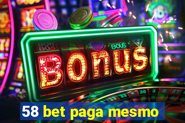 58 bet paga mesmo