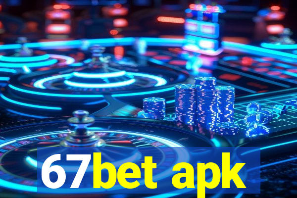 67bet apk