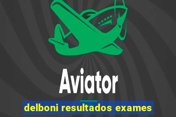 delboni resultados exames