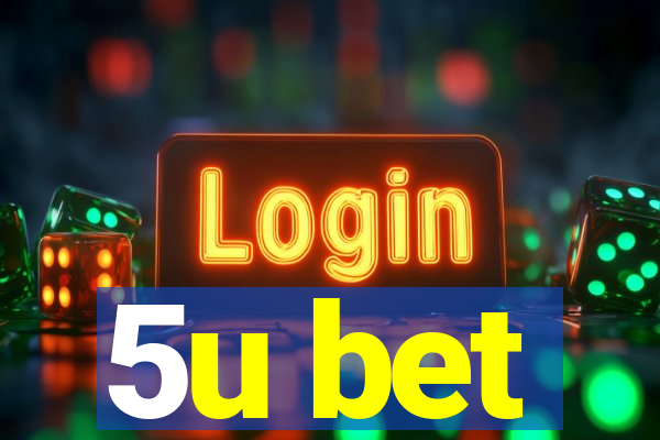 5u bet