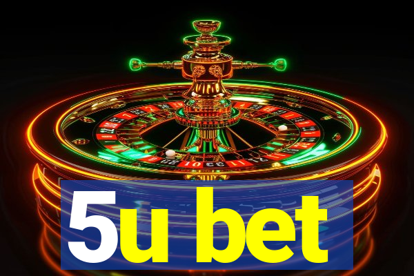 5u bet