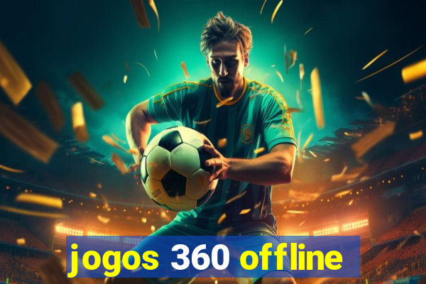 jogos 360 offline