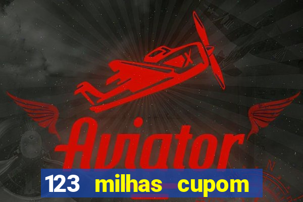 123 milhas cupom de desconto