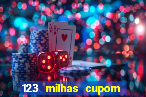 123 milhas cupom de desconto