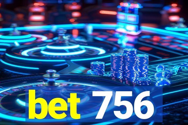 bet 756