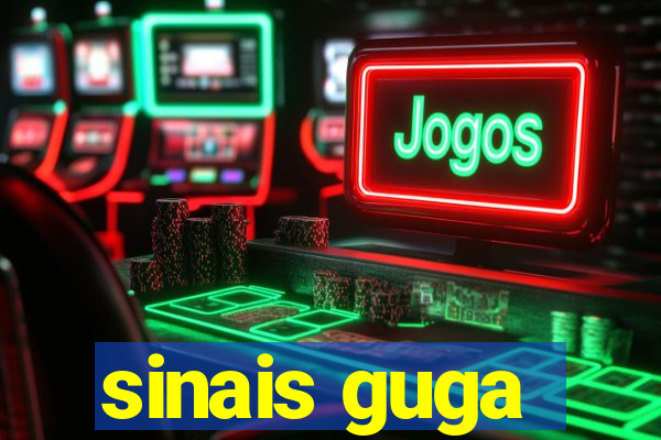 sinais guga