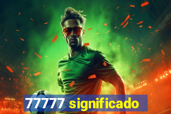 77777 significado