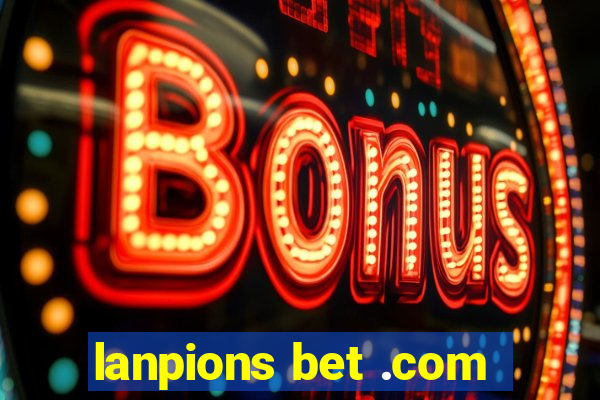 lanpions bet .com