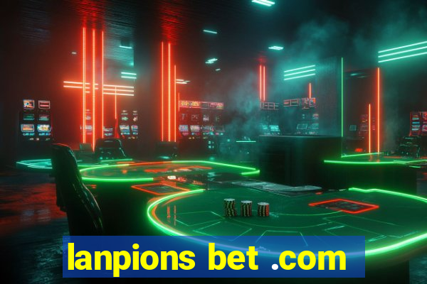 lanpions bet .com