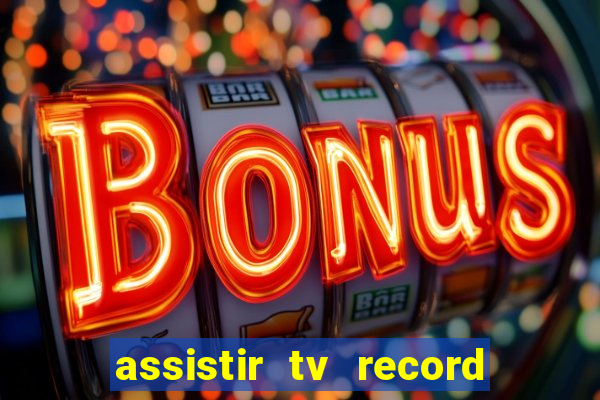 assistir tv record bahia ao vivo agora