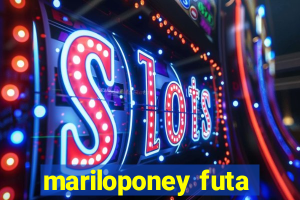 mariloponey futa