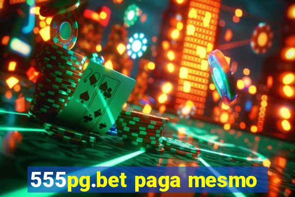 555pg.bet paga mesmo