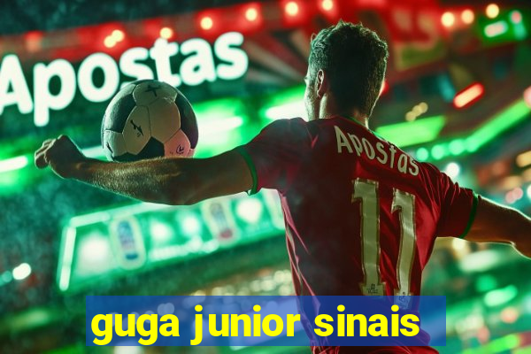 guga junior sinais