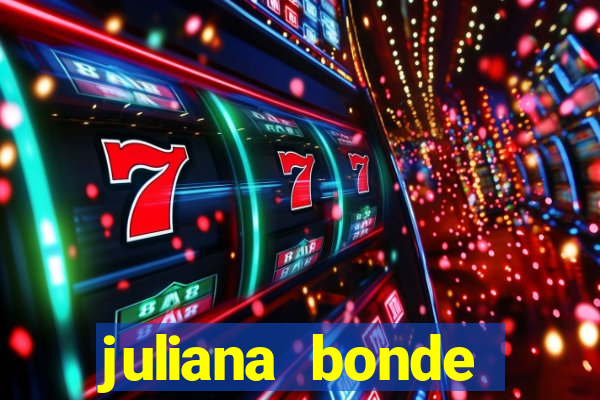 juliana bonde mostrando tudo