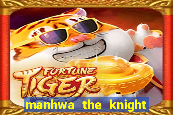manhwa the knight king who returned with a god