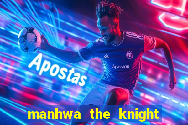 manhwa the knight king who returned with a god