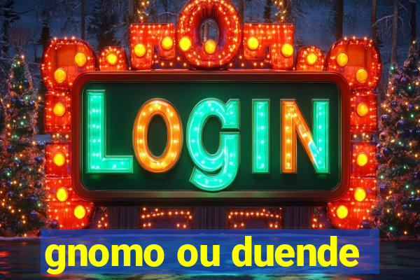 gnomo ou duende