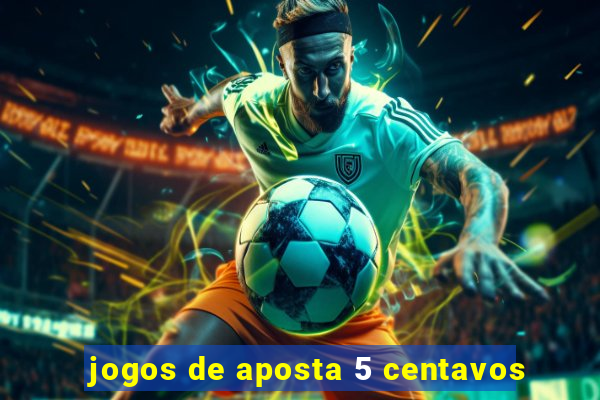 jogos de aposta 5 centavos