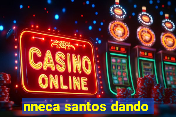 nneca santos dando