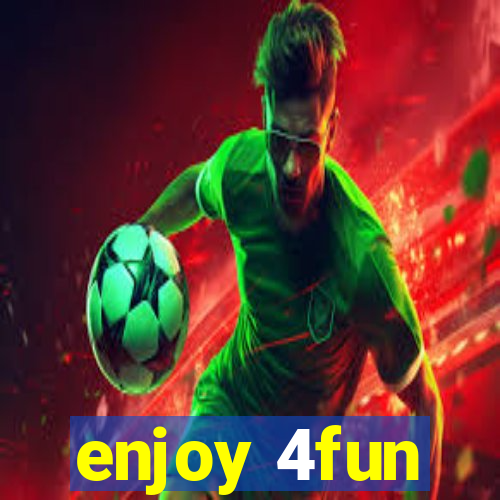 enjoy 4fun