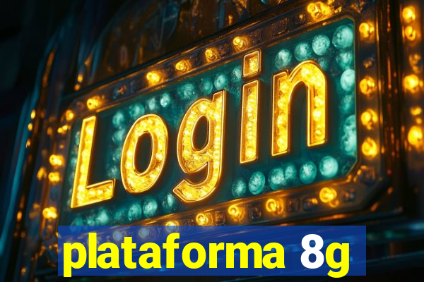 plataforma 8g