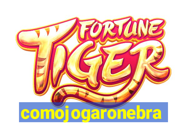 comojogaronebra