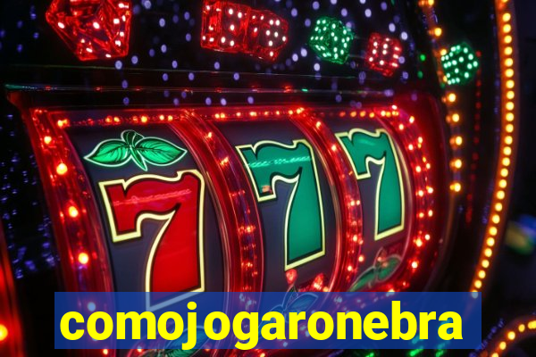 comojogaronebra