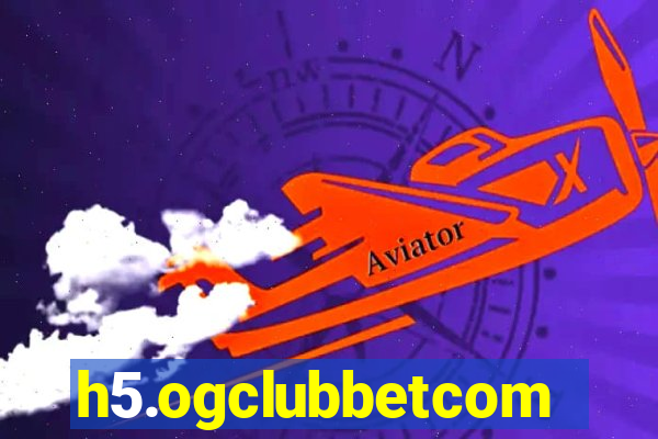 h5.ogclubbetcom