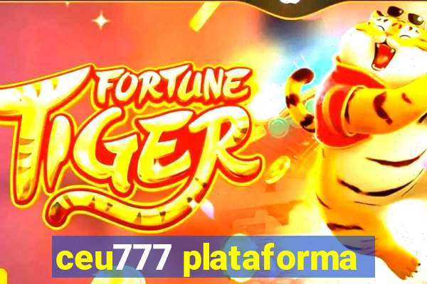 ceu777 plataforma