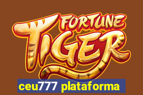 ceu777 plataforma