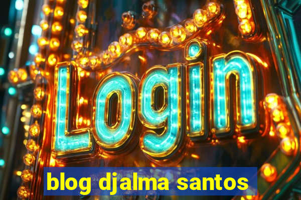 blog djalma santos
