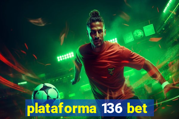 plataforma 136 bet