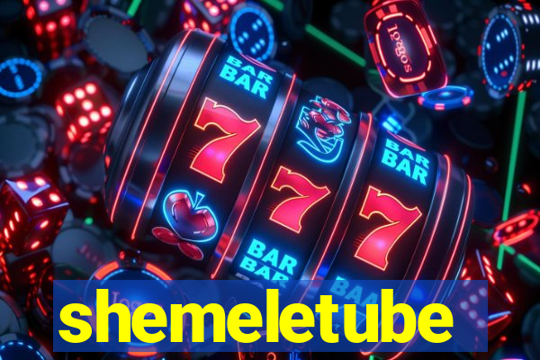 shemeletube
