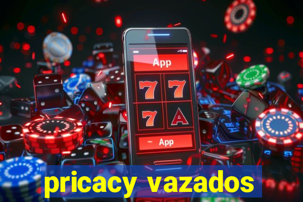 pricacy vazados