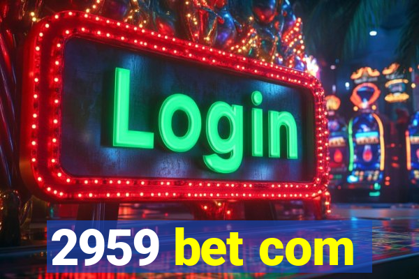 2959 bet com