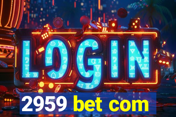 2959 bet com