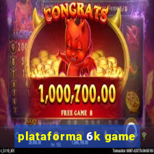 plataforma 6k game