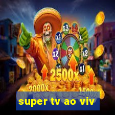 super tv ao viv