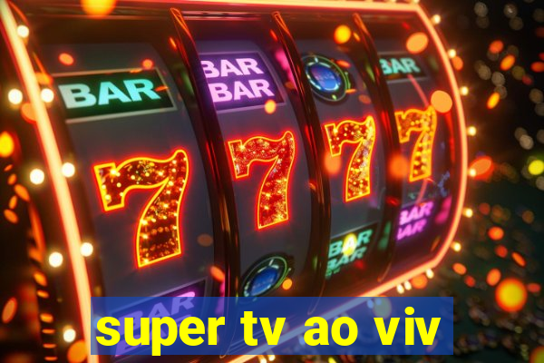 super tv ao viv
